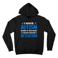 I Have Autism Stare If You Must I'm Not Paying Attention Hoodie