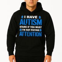 I Have Autism Stare If You Must I'm Not Paying Attention Hoodie