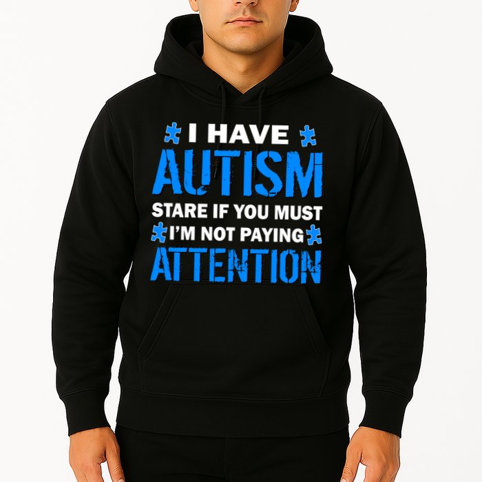 I Have Autism Stare If You Must I'm Not Paying Attention Hoodie