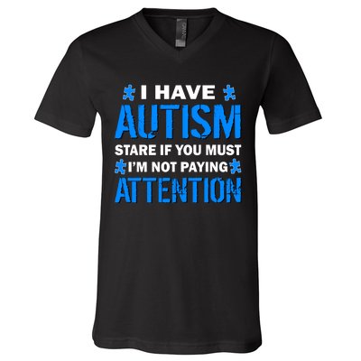 I Have Autism Stare If You Must I'm Not Paying Attention V-Neck T-Shirt