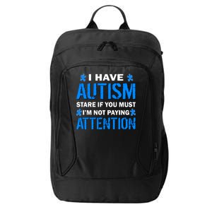 I Have Autism Stare If You Must I'm Not Paying Attention City Backpack