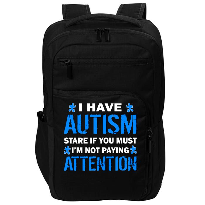 I Have Autism Stare If You Must I'm Not Paying Attention Impact Tech Backpack