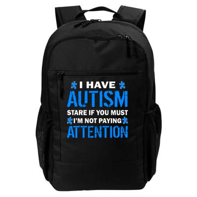 I Have Autism Stare If You Must I'm Not Paying Attention Daily Commute Backpack