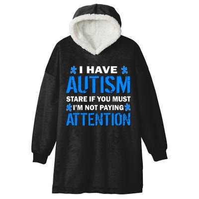 I Have Autism Stare If You Must I'm Not Paying Attention Hooded Wearable Blanket