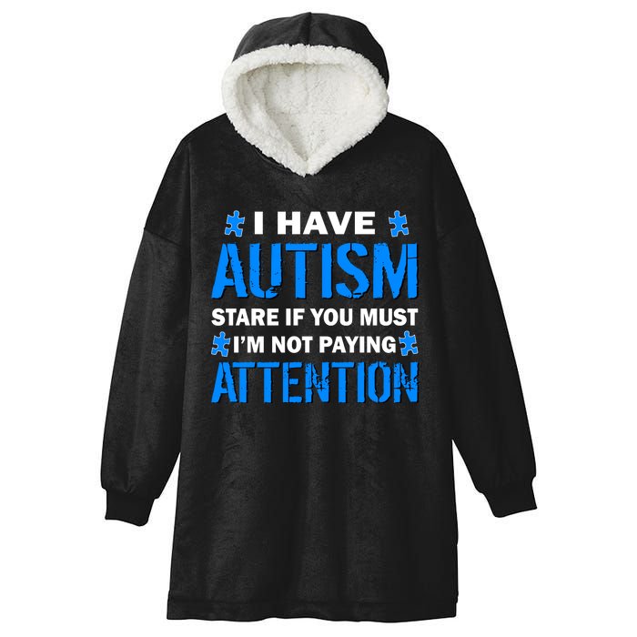 I Have Autism Stare If You Must I'm Not Paying Attention Hooded Wearable Blanket