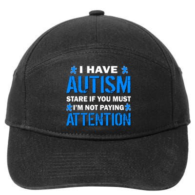 I Have Autism Stare If You Must I'm Not Paying Attention 7-Panel Snapback Hat