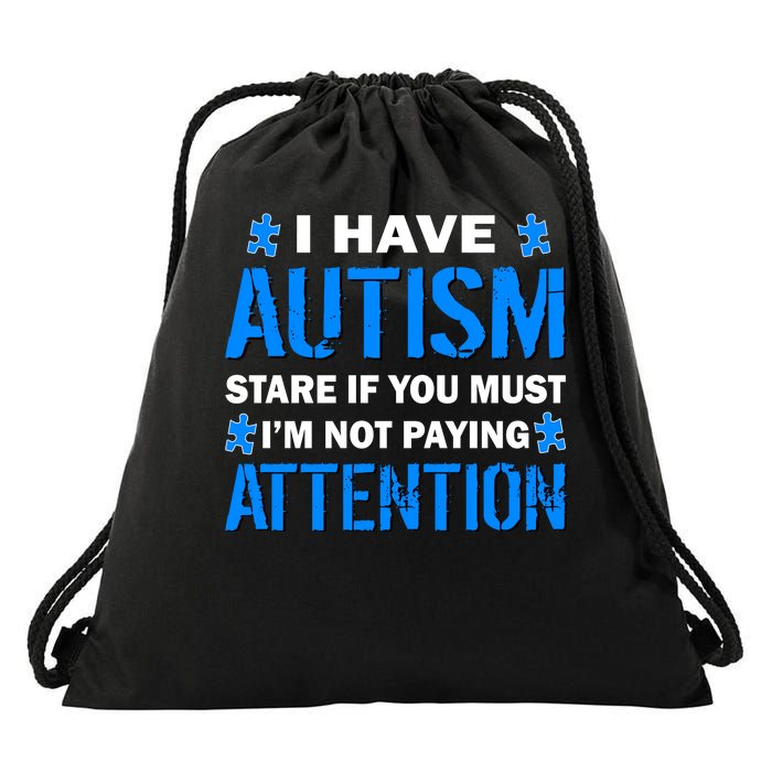 I Have Autism Stare If You Must I'm Not Paying Attention Drawstring Bag