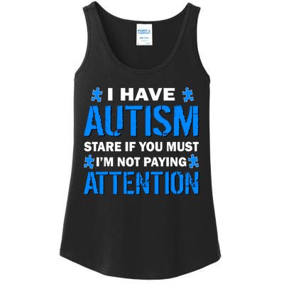 I Have Autism Stare If You Must I'm Not Paying Attention Ladies Essential Tank