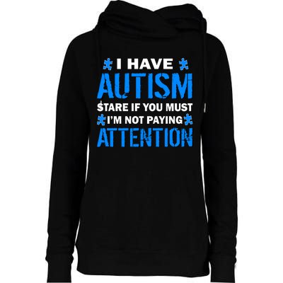 I Have Autism Stare If You Must I'm Not Paying Attention Womens Funnel Neck Pullover Hood