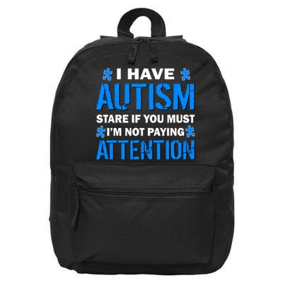 I Have Autism Stare If You Must I'm Not Paying Attention 16 in Basic Backpack