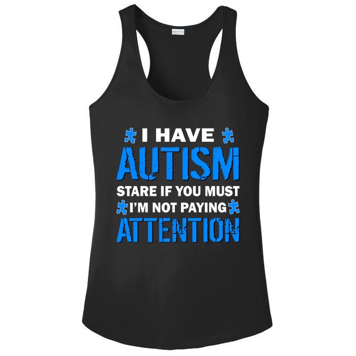 I Have Autism Stare If You Must I'm Not Paying Attention Ladies PosiCharge Competitor Racerback Tank