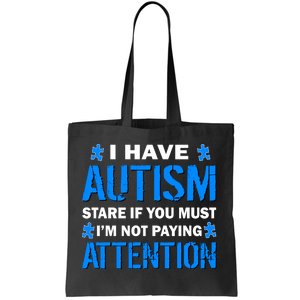 I Have Autism Stare If You Must I'm Not Paying Attention Tote Bag