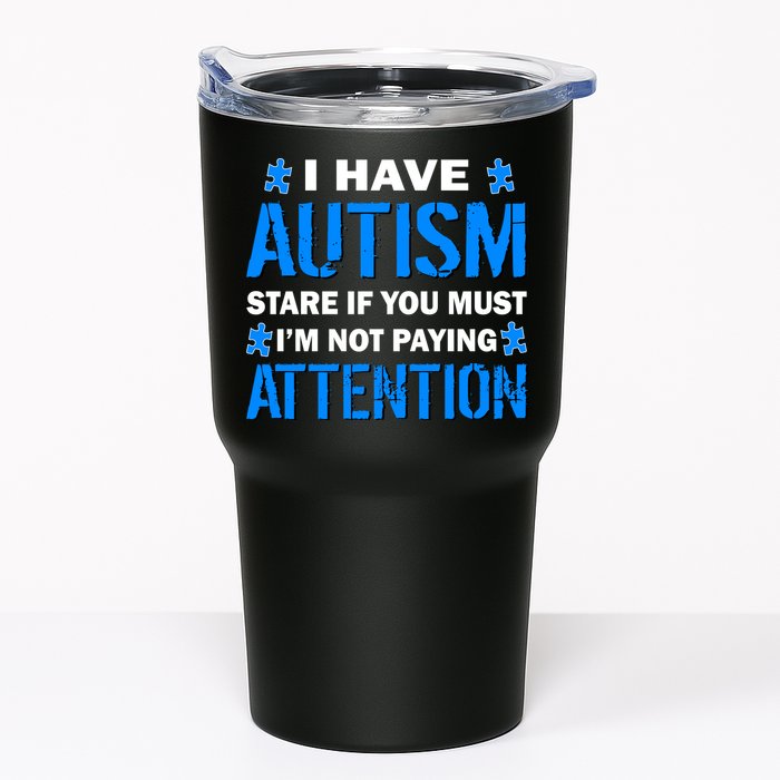 I Have Autism Stare If You Must I'm Not Paying Attention Tumbler