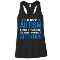 I Have Autism Stare If You Must I'm Not Paying Attention Women's Racerback Tank