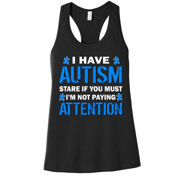 I Have Autism Stare If You Must I'm Not Paying Attention Women's Racerback Tank