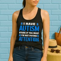 I Have Autism Stare If You Must I'm Not Paying Attention Womens Tank Top