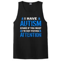 I Have Autism Stare If You Must I'm Not Paying Attention PosiCharge Competitor Tank