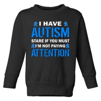 I Have Autism Stare If You Must I'm Not Paying Attention Toddler Sweatshirt