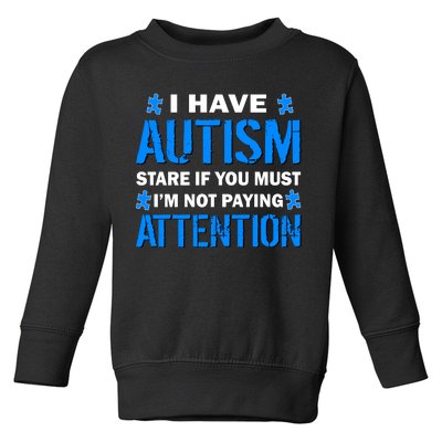 I Have Autism Stare If You Must I'm Not Paying Attention Toddler Sweatshirt