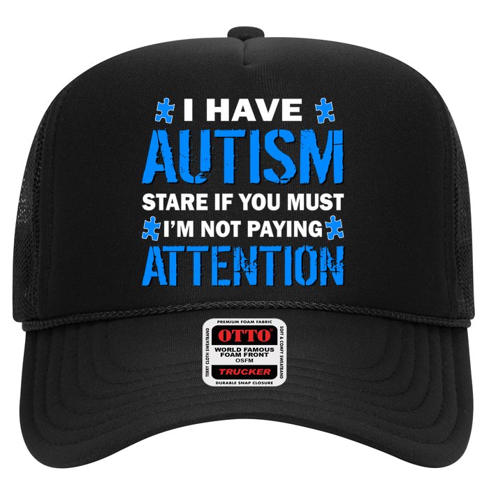 I Have Autism Stare If You Must I'm Not Paying Attention Trucker Hat