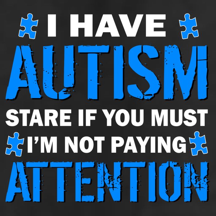 I Have Autism Stare If You Must I'm Not Paying Attention Trucker Hat