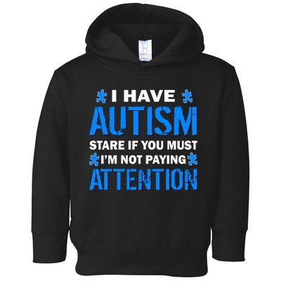 I Have Autism Stare If You Must I'm Not Paying Attention Toddler Hoodie