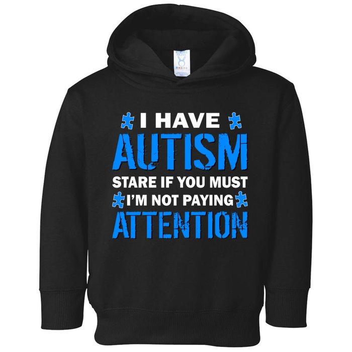 I Have Autism Stare If You Must I'm Not Paying Attention Toddler Hoodie