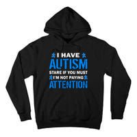 I Have Autism Stare If You Must I'm Not Paying Attention Tall Hoodie