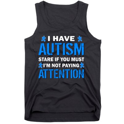 I Have Autism Stare If You Must I'm Not Paying Attention Tank Top