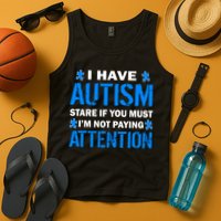 I Have Autism Stare If You Must I'm Not Paying Attention Tank Top