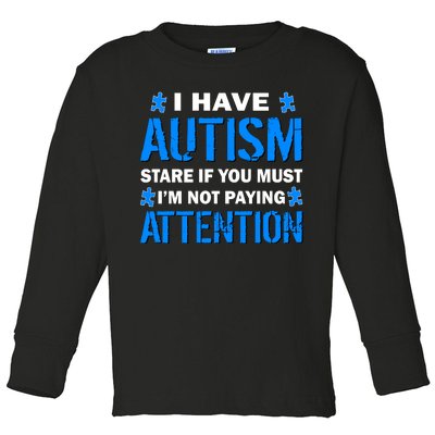 I Have Autism Stare If You Must I'm Not Paying Attention Toddler Long Sleeve Shirt