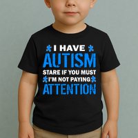 I Have Autism Stare If You Must I'm Not Paying Attention Toddler T-Shirt