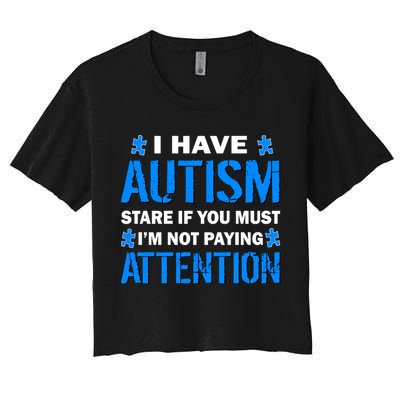 I Have Autism Stare If You Must I'm Not Paying Attention Crop Top