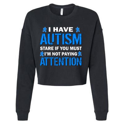 I Have Autism Stare If You Must I'm Not Paying Attention Cropped Pullover Crew