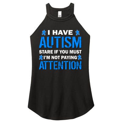 I Have Autism Stare If You Must I'm Not Paying Attention Women's Perfect Tri Rocker Tank