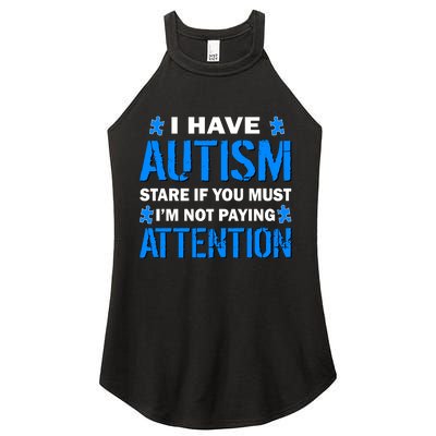 I Have Autism Stare If You Must I'm Not Paying Attention Women's Perfect Tri Rocker Tank