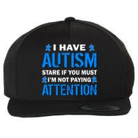 I Have Autism Stare If You Must I'm Not Paying Attention Wool Snapback Cap