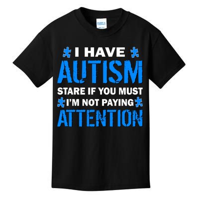 I Have Autism Stare If You Must I'm Not Paying Attention Kids T-Shirt