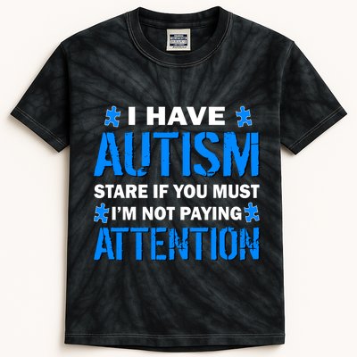 I Have Autism Stare If You Must I'm Not Paying Attention Kids Tie-Dye T-Shirt