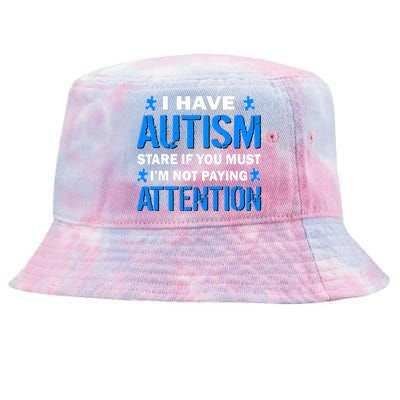 I Have Autism Stare If You Must I'm Not Paying Attention Tie-Dyed Bucket Hat