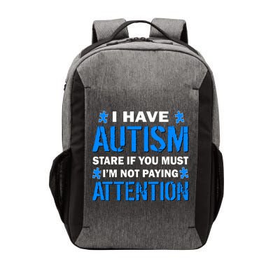 I Have Autism Stare If You Must I'm Not Paying Attention Vector Backpack