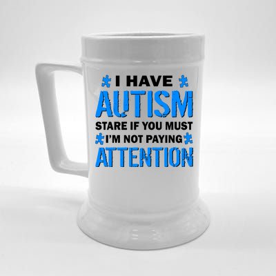 I Have Autism Stare If You Must I'm Not Paying Attention Beer Stein