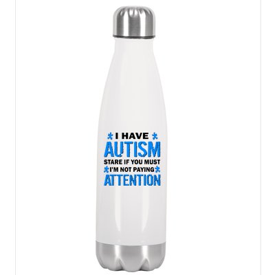 I Have Autism Stare If You Must I'm Not Paying Attention Stainless Steel Insulated Water Bottle