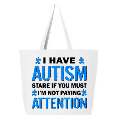 I Have Autism Stare If You Must I'm Not Paying Attention 25L Jumbo Tote