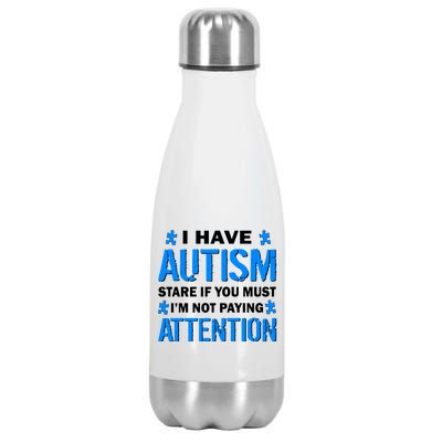 I Have Autism Stare If You Must I'm Not Paying Attention Stainless Steel Insulated Water Bottle