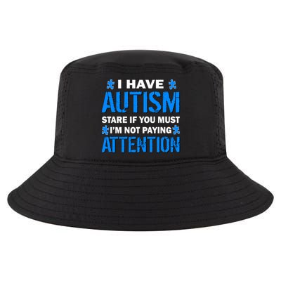 I Have Autism Stare If You Must Not Paying Attention Cool Comfort Performance Bucket Hat