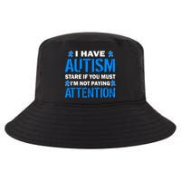 I Have Autism Stare If You Must Not Paying Attention Cool Comfort Performance Bucket Hat