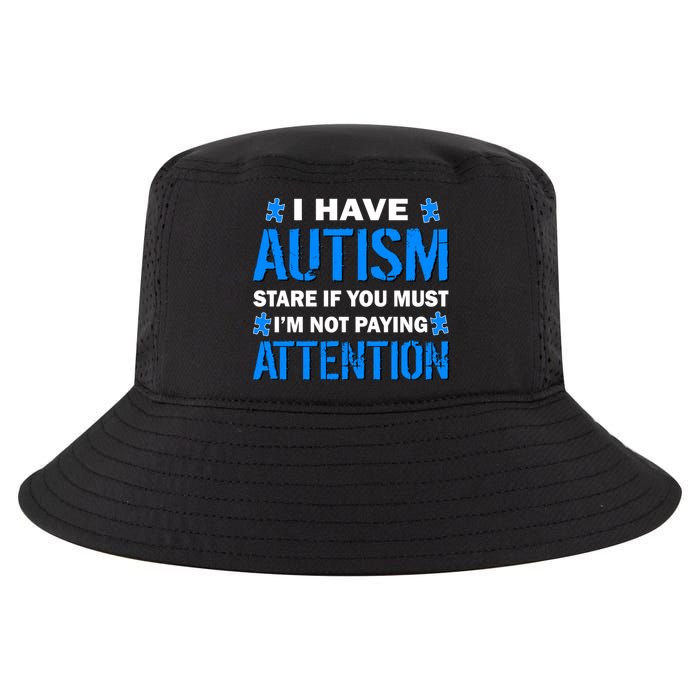 I Have Autism Stare If You Must Not Paying Attention Cool Comfort Performance Bucket Hat