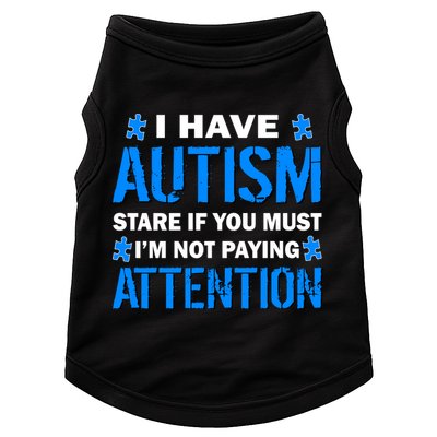 I Have Autism Stare If You Must Not Paying Attention Doggie Tank
