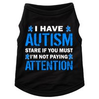 I Have Autism Stare If You Must Not Paying Attention Doggie Tank